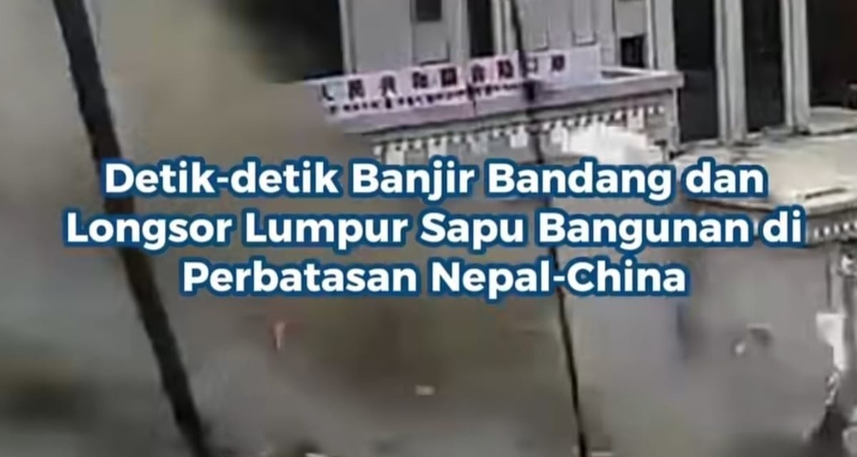 Banjir Bandang Dahsyat Terjang Nepal-Tibet, 95 Orang Tewas dan Ratusan Hilang