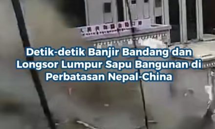 Banjir Bandang Dahsyat Terjang Nepal-Tibet, 95 Orang Tewas dan Ratusan Hilang